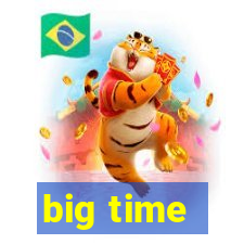 big time - ganhei dinheiro